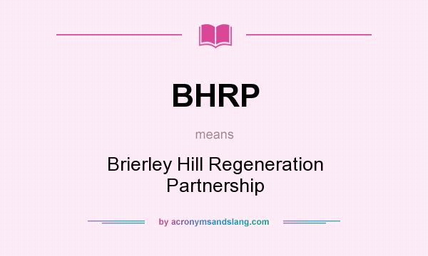 What does BHRP mean? It stands for Brierley Hill Regeneration Partnership