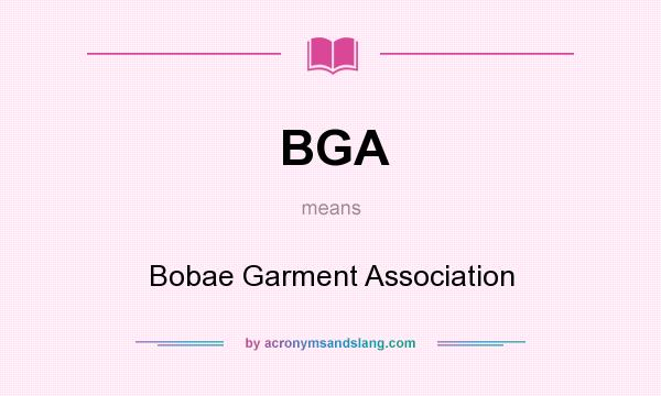 What does BGA mean? It stands for Bobae Garment Association