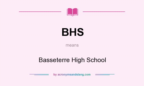 What does BHS mean? It stands for Basseterre High School