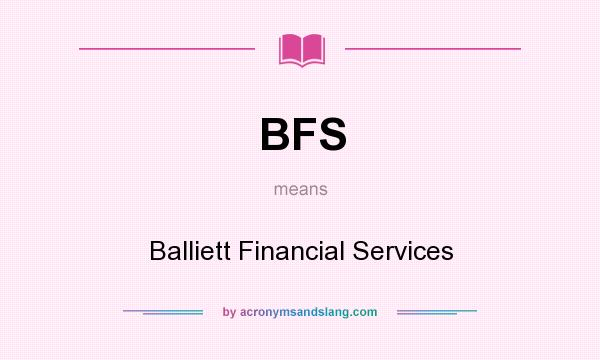 What does BFS mean? It stands for Balliett Financial Services