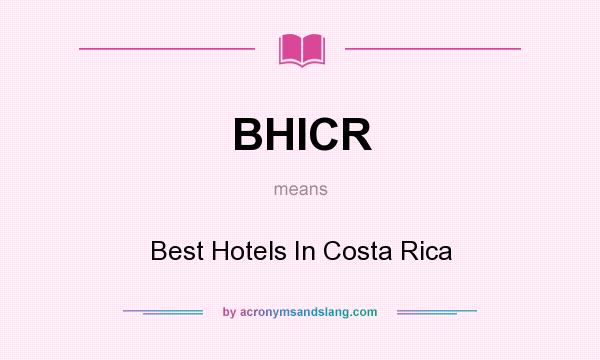 What does BHICR mean? It stands for Best Hotels In Costa Rica