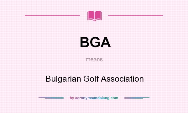 What does BGA mean? It stands for Bulgarian Golf Association