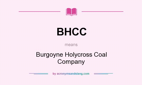 What does BHCC mean? It stands for Burgoyne Holycross Coal Company