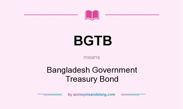 What does BGTB mean? It stands for Bangladesh Government Treasury Bond
