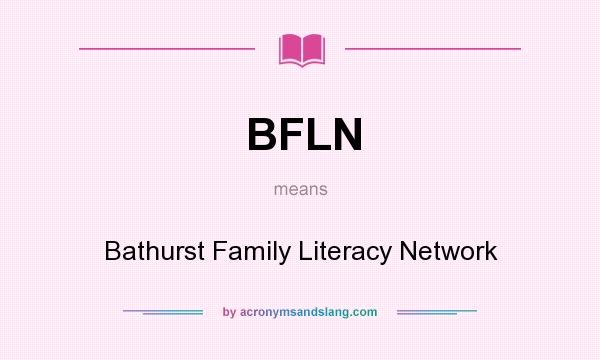 What does BFLN mean? It stands for Bathurst Family Literacy Network