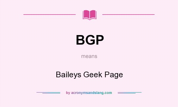 What does BGP mean? It stands for Baileys Geek Page