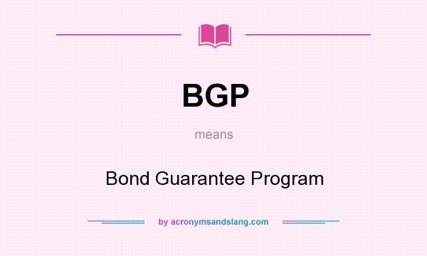 What does BGP mean? It stands for Bond Guarantee Program
