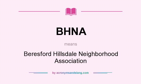What does BHNA mean? It stands for Beresford Hillsdale Neighborhood Association