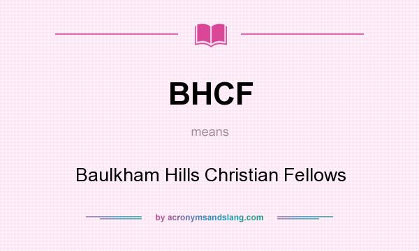What does BHCF mean? It stands for Baulkham Hills Christian Fellows