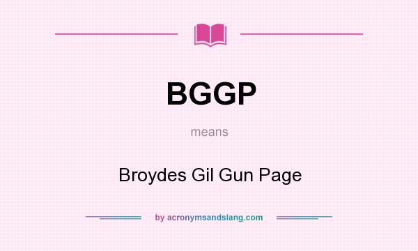 What does BGGP mean? It stands for Broydes Gil Gun Page