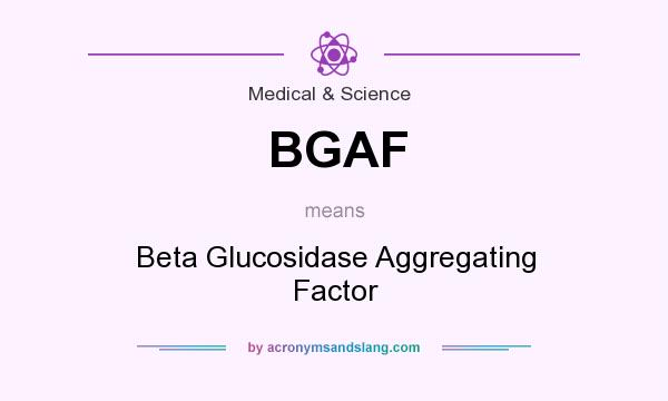 What does BGAF mean? It stands for Beta Glucosidase Aggregating Factor