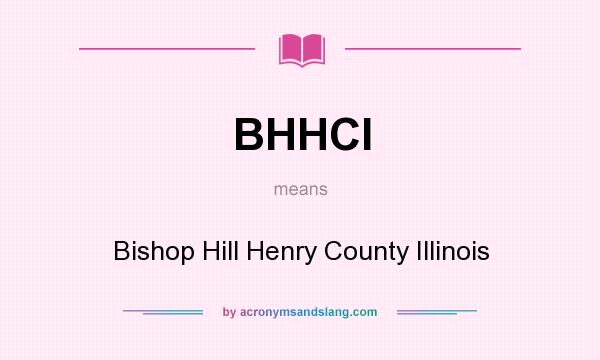 What does BHHCI mean? It stands for Bishop Hill Henry County Illinois