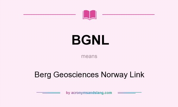What does BGNL mean? It stands for Berg Geosciences Norway Link