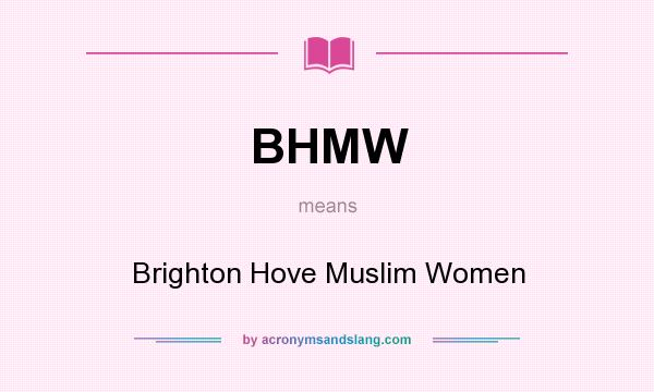 What does BHMW mean? It stands for Brighton Hove Muslim Women