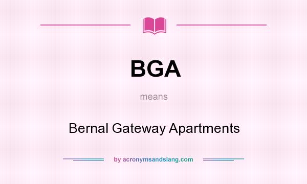 What does BGA mean? It stands for Bernal Gateway Apartments