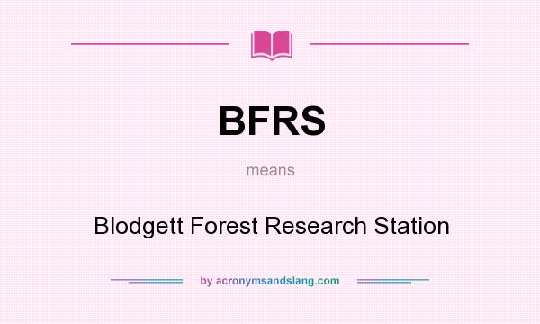 What does BFRS mean? It stands for Blodgett Forest Research Station