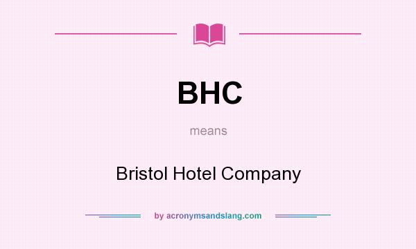 What does BHC mean? It stands for Bristol Hotel Company