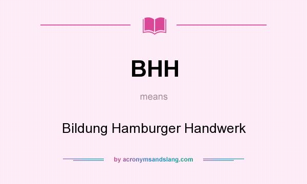What does BHH mean? It stands for Bildung Hamburger Handwerk