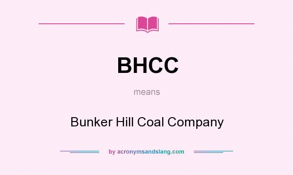 What does BHCC mean? It stands for Bunker Hill Coal Company
