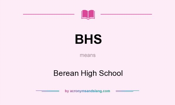 What does BHS mean? It stands for Berean High School