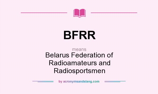 What does BFRR mean? It stands for Belarus Federation of Radioamateurs and Radiosportsmen
