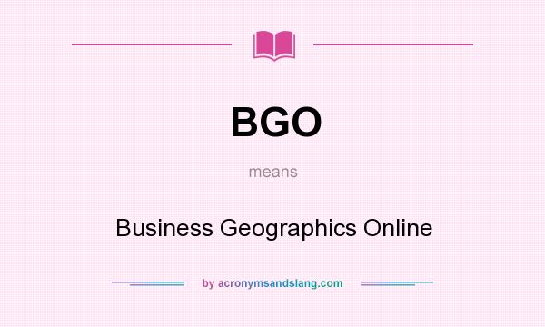 What does BGO mean? It stands for Business Geographics Online