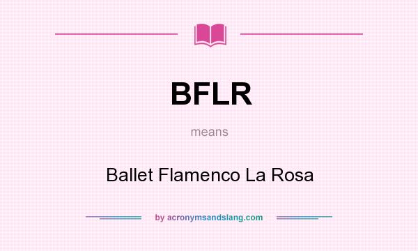 What does BFLR mean? It stands for Ballet Flamenco La Rosa