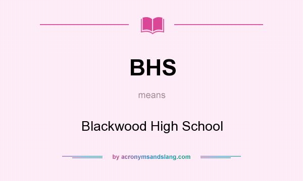 What does BHS mean? It stands for Blackwood High School