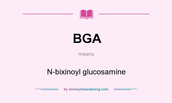 What does BGA mean? It stands for N-bixinoyl glucosamine