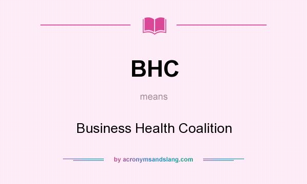 What does BHC mean? It stands for Business Health Coalition