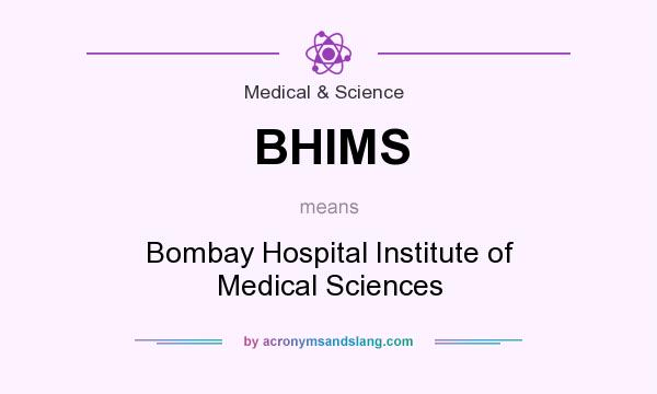 What does BHIMS mean? It stands for Bombay Hospital Institute of Medical Sciences
