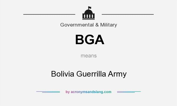 What does BGA mean? It stands for Bolivia Guerrilla Army
