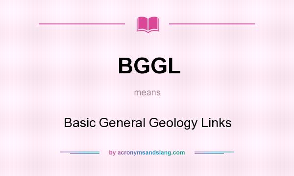 What does BGGL mean? It stands for Basic General Geology Links