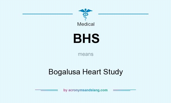 What does BHS mean? It stands for Bogalusa Heart Study