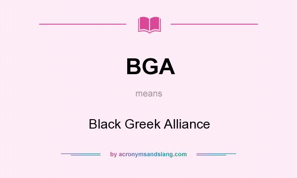 What does BGA mean? It stands for Black Greek Alliance
