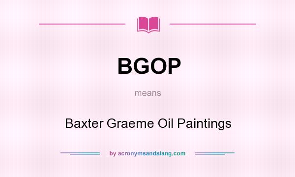 What does BGOP mean? It stands for Baxter Graeme Oil Paintings