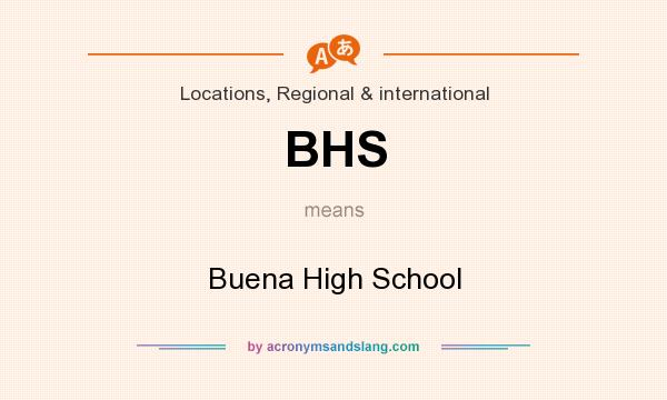 What does BHS mean? It stands for Buena High School