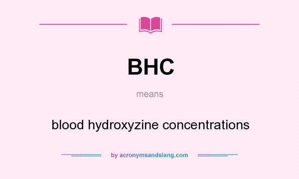 What does BHC mean? It stands for blood hydroxyzine concentrations
