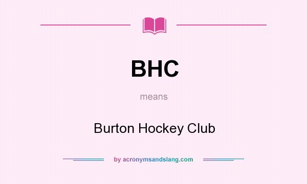 What does BHC mean? It stands for Burton Hockey Club