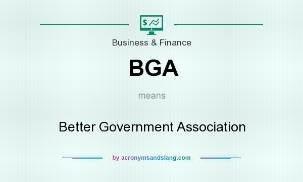 What does BGA mean? It stands for Better Government Association