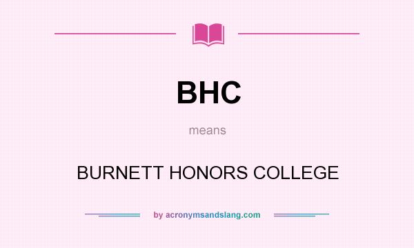 What does BHC mean? It stands for BURNETT HONORS COLLEGE