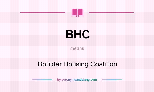 What does BHC mean? It stands for Boulder Housing Coalition