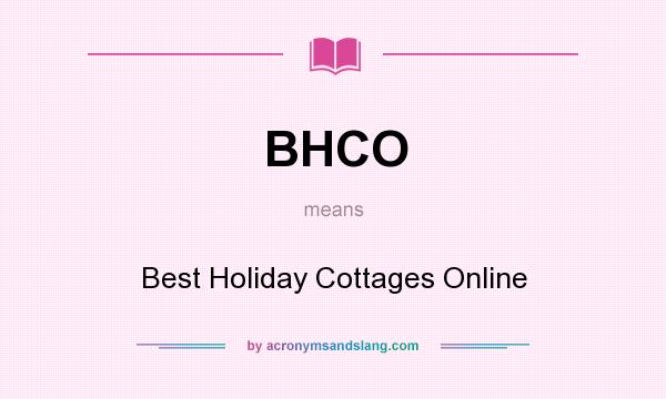 What does BHCO mean? It stands for Best Holiday Cottages Online