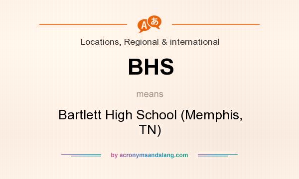 What does BHS mean? It stands for Bartlett High School (Memphis, TN)