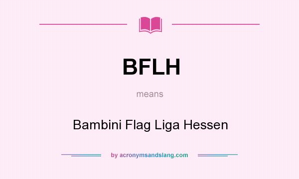 What does BFLH mean? It stands for Bambini Flag Liga Hessen