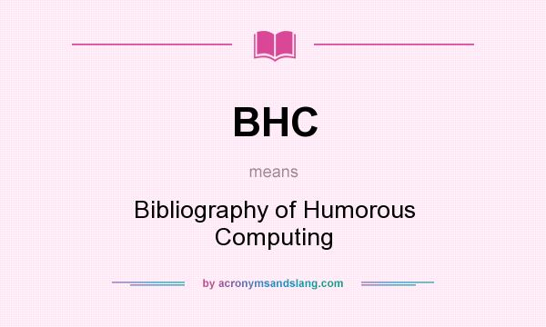 What does BHC mean? It stands for Bibliography of Humorous Computing