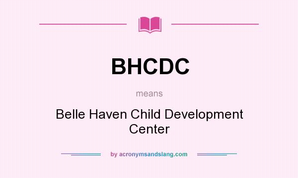 What does BHCDC mean? It stands for Belle Haven Child Development Center
