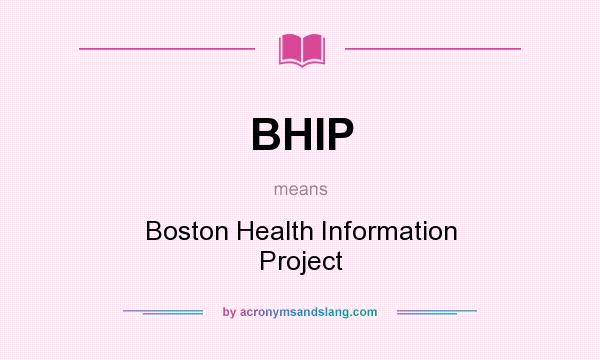What does BHIP mean? It stands for Boston Health Information Project