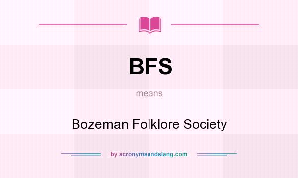 What does BFS mean? It stands for Bozeman Folklore Society