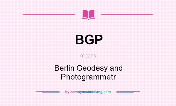 What does BGP mean? It stands for Berlin Geodesy and Photogrammetr